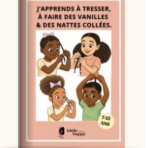 J'apprends à TRESSER, FAIRE DES VANILLES & NATTES COLLÉES de 7 à 12 ans -Tutoriels coiffures cheveux afro Little Nappy Hair: Little Nappy Hair